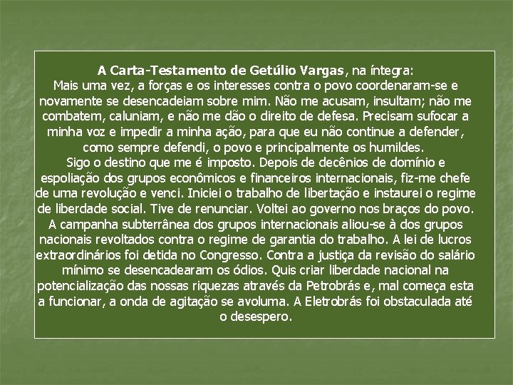 A Carta-Testamento de Getúlio Vargas, na íntegra: Mais uma vez, a forças e os