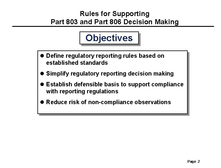 Rules for Supporting Part 803 and Part 806 Decision Making Objectives l Define regulatory Rules for Supporting Part 803 and Part 806 Decision Making Objectives l Define regulatory