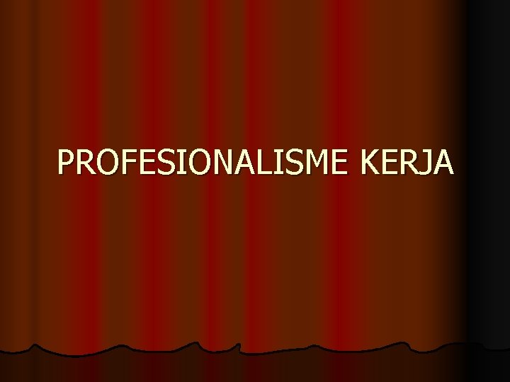 PROFESIONALISME KERJA 