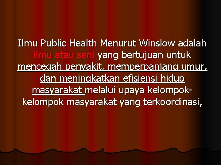 Ilmu Public Health Menurut Winslow adalah ilmu atau seni yang bertujuan untuk mencegah penyakit,