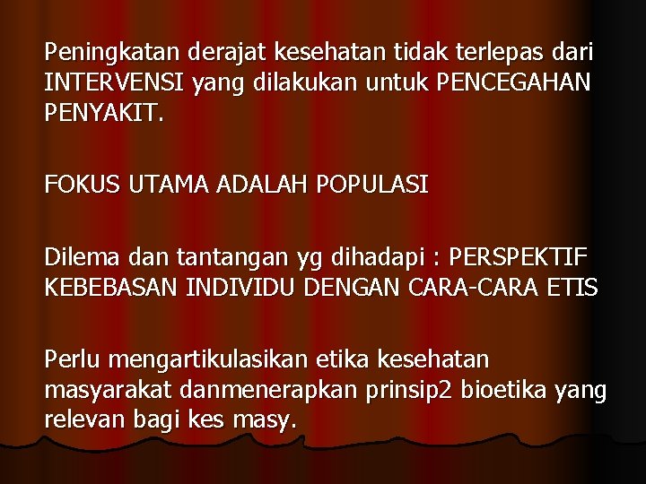 Peningkatan derajat kesehatan tidak terlepas dari INTERVENSI yang dilakukan untuk PENCEGAHAN PENYAKIT. FOKUS UTAMA