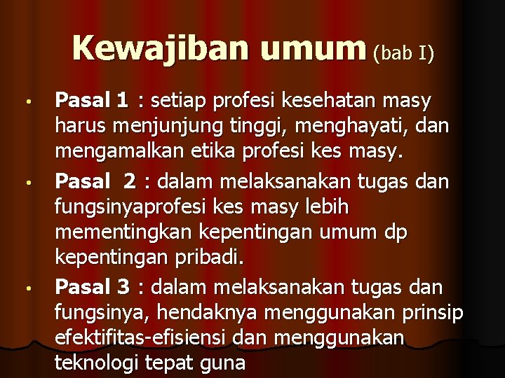 Kewajiban umum (bab I) • • • Pasal 1 : setiap profesi kesehatan masy