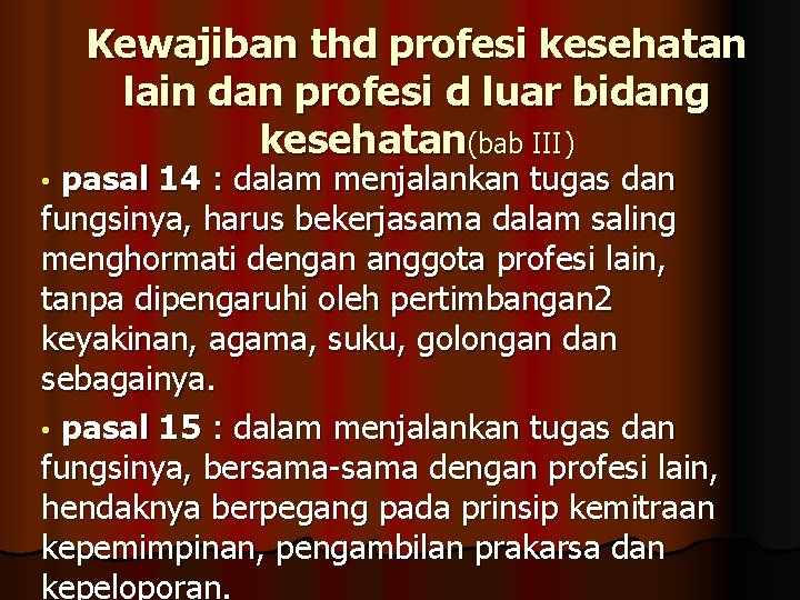 Kewajiban thd profesi kesehatan lain dan profesi d luar bidang kesehatan(bab III) pasal 14