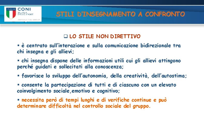 STILI D’INSEGNAMENTO A CONFRONTO q LO STILE NON DIRETTIVO § è centrato sull’interazione e