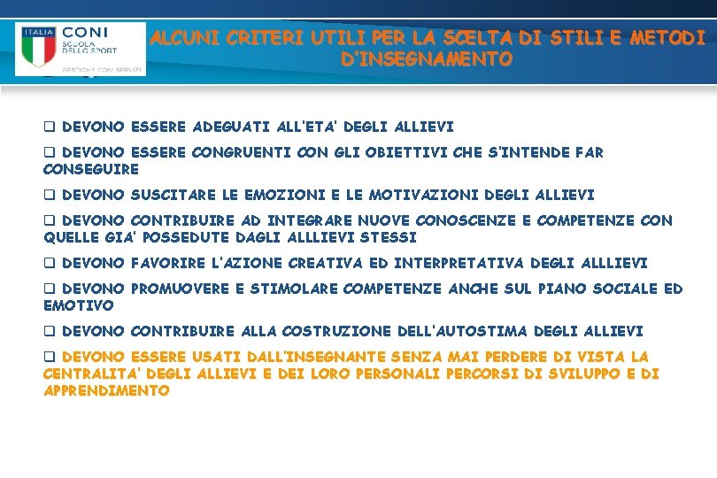 ALCUNI CRITERI UTILI PER LA SCELTA DI STILI E METODI D’INSEGNAMENTO q DEVONO ESSERE