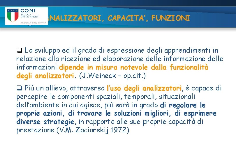 ANALIZZATORI, CAPACITA’, FUNZIONI q Lo sviluppo ed il grado di espressione degli apprendimenti in