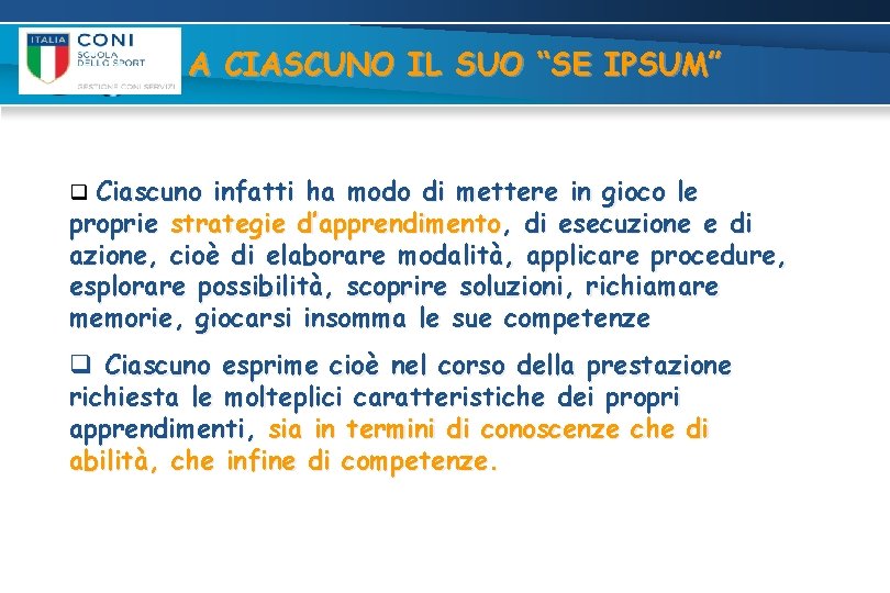 A CIASCUNO IL SUO “SE IPSUM” q Ciascuno infatti ha modo di mettere in