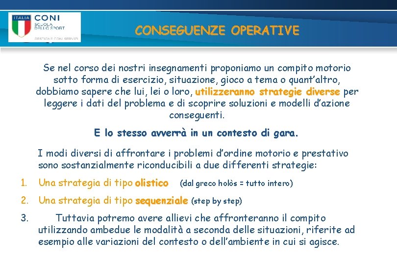 CONSEGUENZE OPERATIVE Se nel corso dei nostri insegnamenti proponiamo un compito motorio sotto forma