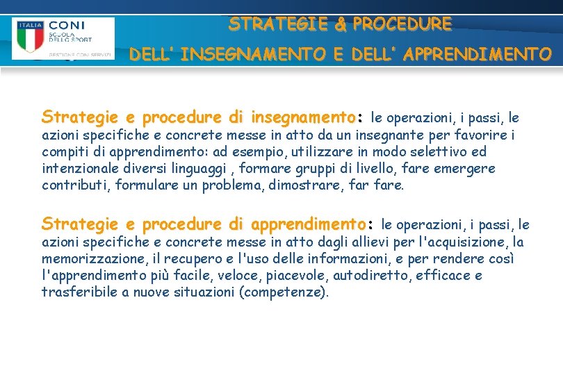 STRATEGIE & PROCEDURE DELL’ INSEGNAMENTO E DELL’ APPRENDIMENTO Strategie e procedure di insegnamento: le STRATEGIE & PROCEDURE DELL’ INSEGNAMENTO E DELL’ APPRENDIMENTO Strategie e procedure di insegnamento: le