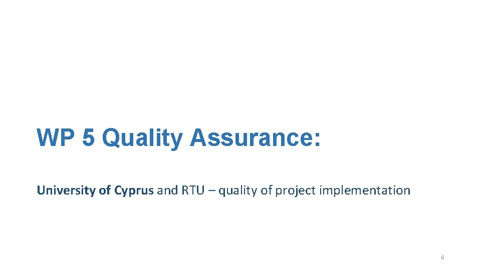 WP 5 Quality Assurance: University of Cyprus and RTU – quality of project implementation