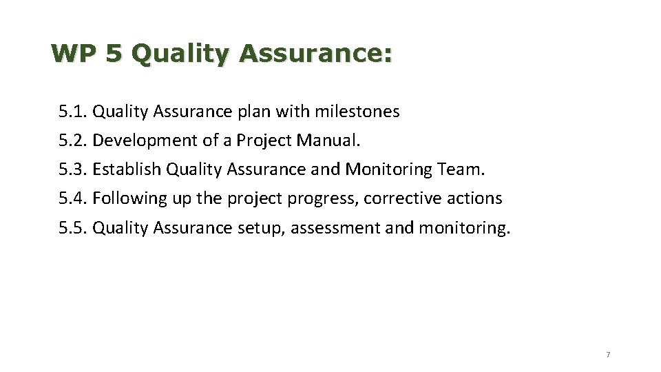 WP 5 Quality Assurance: 5. 1. Quality Assurance plan with milestones 5. 2. Development