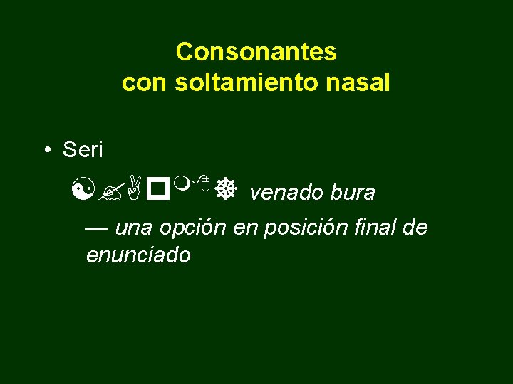Consonantes con soltamiento nasal • Seri [? Apm ] venado bura — una opción