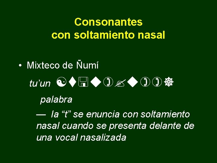 Consonantes con soltamiento nasal • Mixteco de Ñumí tu’un [t u ? u ]
