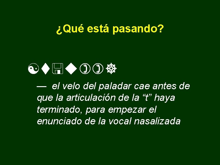 ¿Qué está pasando? [t u ] — el velo del paladar cae antes de