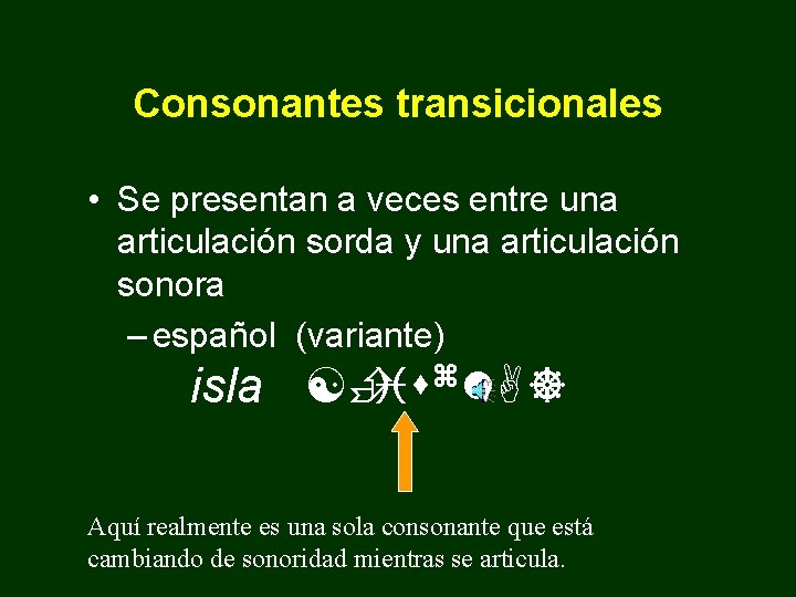 Consonantes transicionales • Se presentan a veces entre una articulación sorda y una articulación