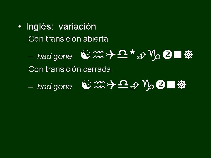  • Inglés: variación Con transición abierta – had gone [h. Qd g n]