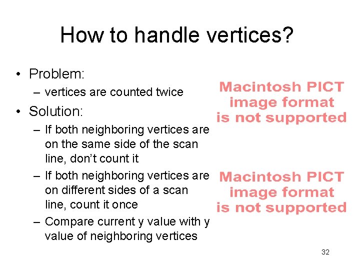 How to handle vertices? • Problem: – vertices are counted twice • Solution: –