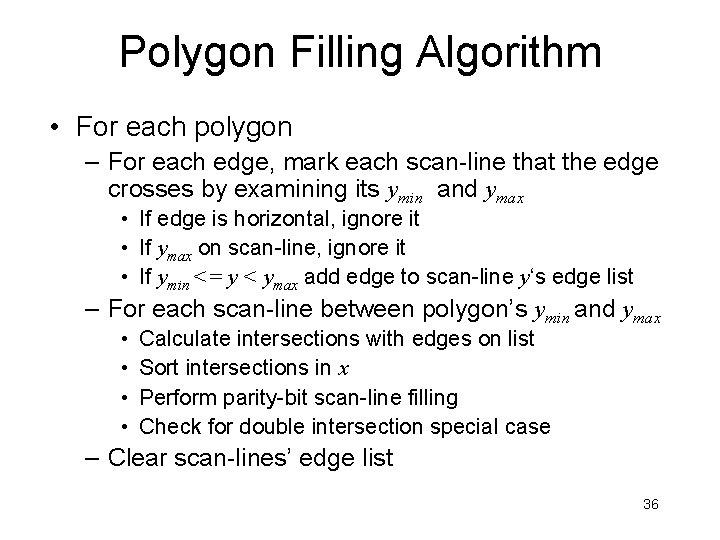 Polygon Filling Algorithm • For each polygon – For each edge, mark each scan-line