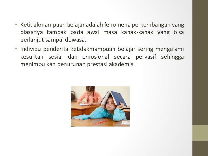 • Ketidakmampuan belajar adalah fenomena perkembangan yang biasanya tampak pada awal masa kanak-kanak • Ketidakmampuan belajar adalah fenomena perkembangan yang biasanya tampak pada awal masa kanak-kanak
