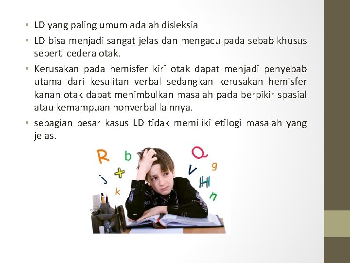 • LD yang paling umum adalah disleksia • LD bisa menjadi sangat jelas • LD yang paling umum adalah disleksia • LD bisa menjadi sangat jelas