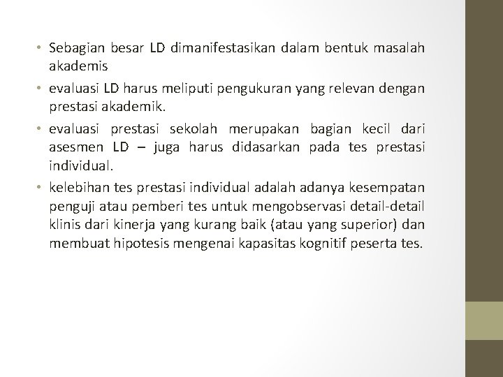 • Sebagian besar LD dimanifestasikan dalam bentuk masalah akademis • evaluasi LD harus • Sebagian besar LD dimanifestasikan dalam bentuk masalah akademis • evaluasi LD harus