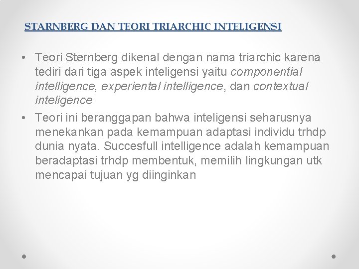 STARNBERG DAN TEORI TRIARCHIC INTELIGENSI • Teori Sternberg dikenal dengan nama triarchic karena tediri STARNBERG DAN TEORI TRIARCHIC INTELIGENSI • Teori Sternberg dikenal dengan nama triarchic karena tediri