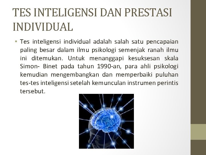 TES INTELIGENSI DAN PRESTASI INDIVIDUAL • Tes inteligensi individual adalah satu pencapaian paling besar TES INTELIGENSI DAN PRESTASI INDIVIDUAL • Tes inteligensi individual adalah satu pencapaian paling besar