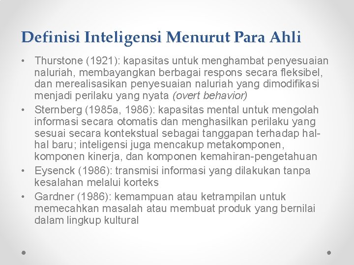 Definisi Inteligensi Menurut Para Ahli • Thurstone (1921): kapasitas untuk menghambat penyesuaian naluriah, membayangkan Definisi Inteligensi Menurut Para Ahli • Thurstone (1921): kapasitas untuk menghambat penyesuaian naluriah, membayangkan