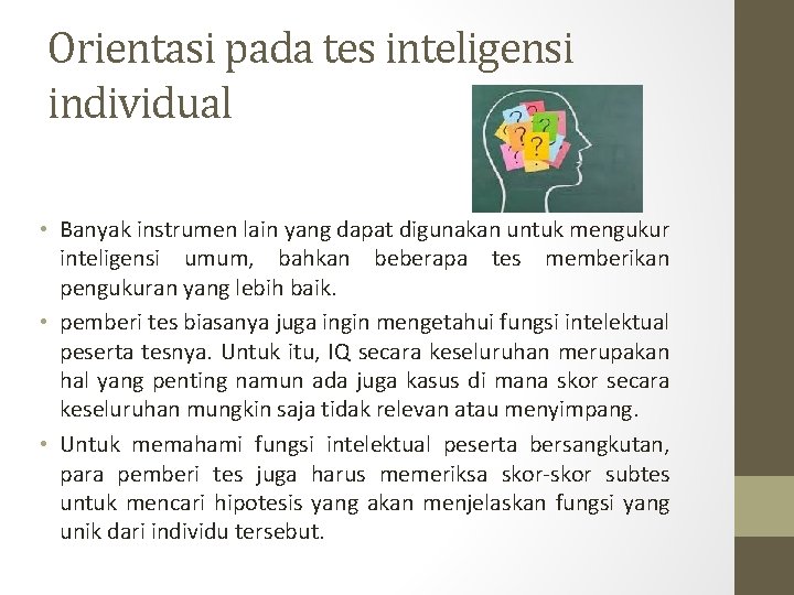 Orientasi pada tes inteligensi individual • Banyak instrumen lain yang dapat digunakan untuk mengukur Orientasi pada tes inteligensi individual • Banyak instrumen lain yang dapat digunakan untuk mengukur