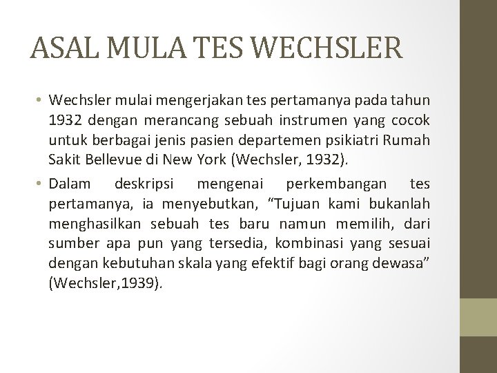 ASAL MULA TES WECHSLER • Wechsler mulai mengerjakan tes pertamanya pada tahun 1932 dengan ASAL MULA TES WECHSLER • Wechsler mulai mengerjakan tes pertamanya pada tahun 1932 dengan