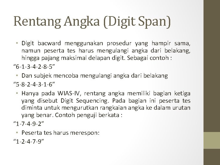 Rentang Angka (Digit Span) • Digit bacward menggunakan prosedur yang hampir sama, namun peserta Rentang Angka (Digit Span) • Digit bacward menggunakan prosedur yang hampir sama, namun peserta