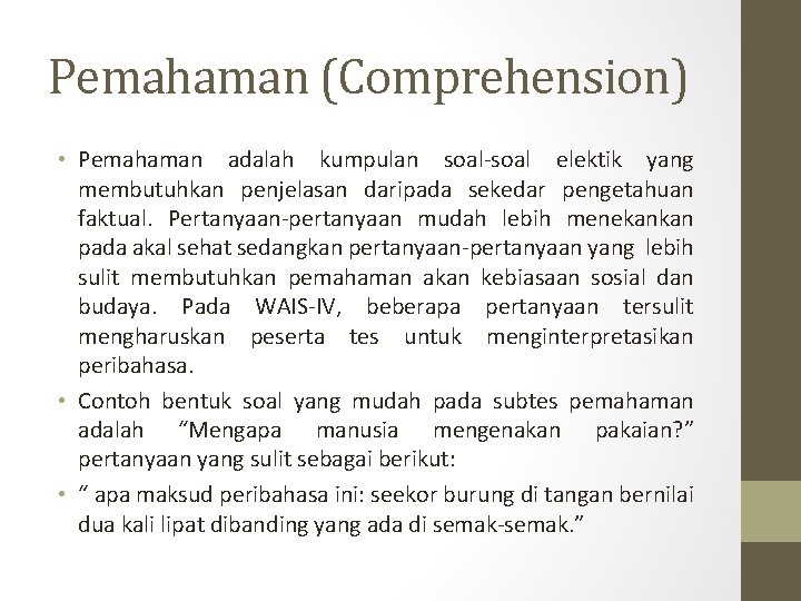 Pemahaman (Comprehension) • Pemahaman adalah kumpulan soal-soal elektik yang membutuhkan penjelasan daripada sekedar pengetahuan Pemahaman (Comprehension) • Pemahaman adalah kumpulan soal-soal elektik yang membutuhkan penjelasan daripada sekedar pengetahuan