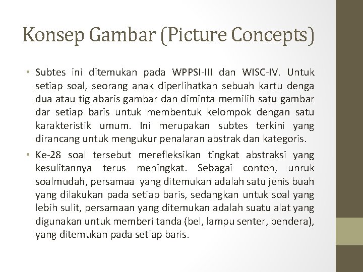 Konsep Gambar (Picture Concepts) • Subtes ini ditemukan pada WPPSI-III dan WISC-IV. Untuk setiap Konsep Gambar (Picture Concepts) • Subtes ini ditemukan pada WPPSI-III dan WISC-IV. Untuk setiap