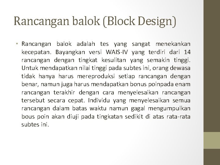 Rancangan balok (Block Design) • Rancangan balok adalah tes yang sangat menekankan kecepatan. Bayangkan Rancangan balok (Block Design) • Rancangan balok adalah tes yang sangat menekankan kecepatan. Bayangkan