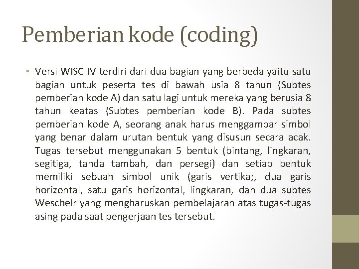 Pemberian kode (coding) • Versi WISC-IV terdiri dari dua bagian yang berbeda yaitu satu Pemberian kode (coding) • Versi WISC-IV terdiri dari dua bagian yang berbeda yaitu satu
