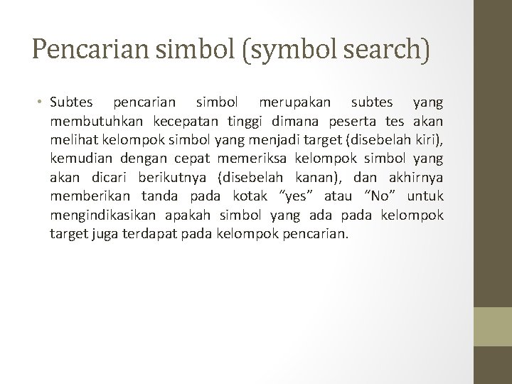 Pencarian simbol (symbol search) • Subtes pencarian simbol merupakan subtes yang membutuhkan kecepatan tinggi Pencarian simbol (symbol search) • Subtes pencarian simbol merupakan subtes yang membutuhkan kecepatan tinggi