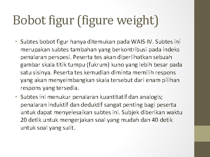 Bobot figur (figure weight) • Subtes bobot figur hanya ditemukan pada WAIS-IV. Subtes ini Bobot figur (figure weight) • Subtes bobot figur hanya ditemukan pada WAIS-IV. Subtes ini
