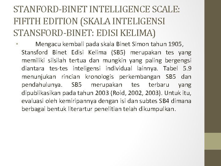 STANFORD-BINET INTELLIGENCE SCALE: FIFITH EDITION (SKALA INTELIGENSI STANSFORD-BINET: EDISI KELIMA) • Mengacu kembali pada STANFORD-BINET INTELLIGENCE SCALE: FIFITH EDITION (SKALA INTELIGENSI STANSFORD-BINET: EDISI KELIMA) • Mengacu kembali pada