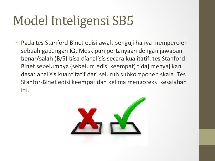 Model Inteligensi SB 5 • Pada tes Stanford Binet edisi awal, penguji hanya memperoleh Model Inteligensi SB 5 • Pada tes Stanford Binet edisi awal, penguji hanya memperoleh