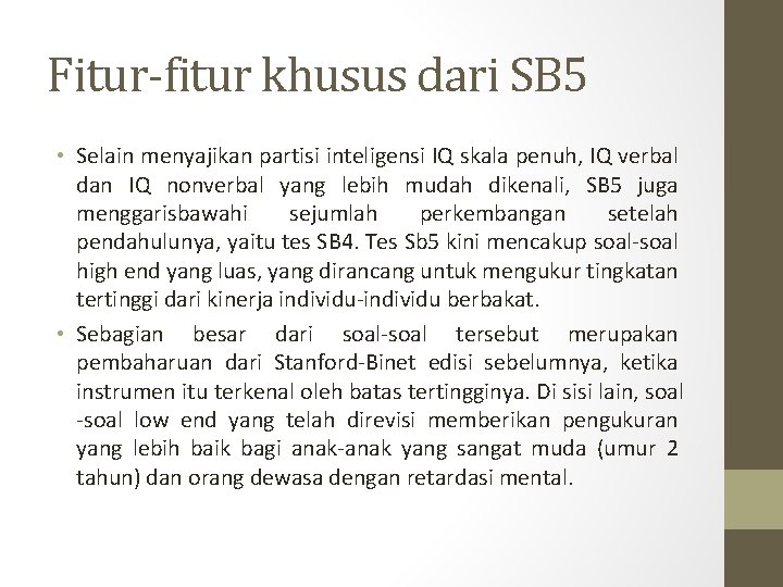 Fitur-fitur khusus dari SB 5 • Selain menyajikan partisi inteligensi IQ skala penuh, IQ Fitur-fitur khusus dari SB 5 • Selain menyajikan partisi inteligensi IQ skala penuh, IQ