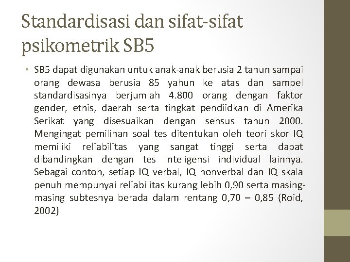 Standardisasi dan sifat-sifat psikometrik SB 5 • SB 5 dapat digunakan untuk anak-anak berusia Standardisasi dan sifat-sifat psikometrik SB 5 • SB 5 dapat digunakan untuk anak-anak berusia