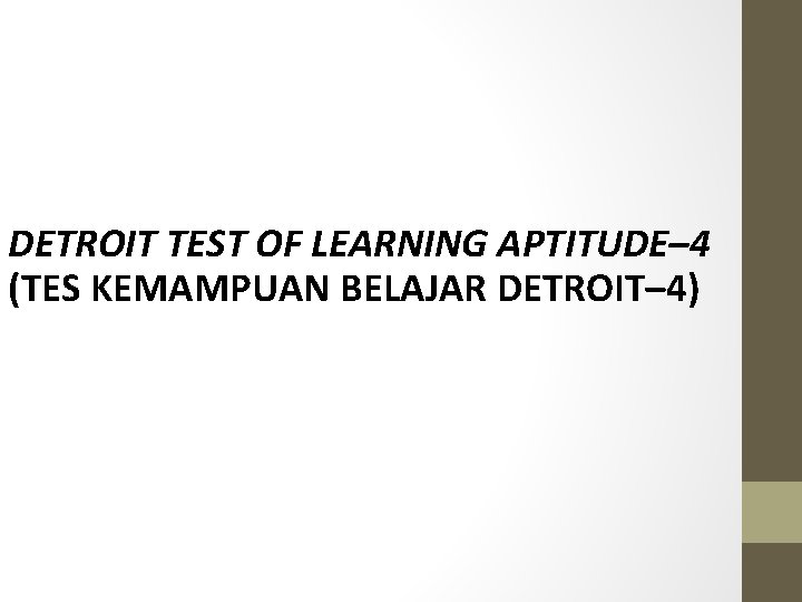 DETROIT TEST OF LEARNING APTITUDE– 4 (TES KEMAMPUAN BELAJAR DETROIT– 4) DETROIT TEST OF LEARNING APTITUDE– 4 (TES KEMAMPUAN BELAJAR DETROIT– 4)