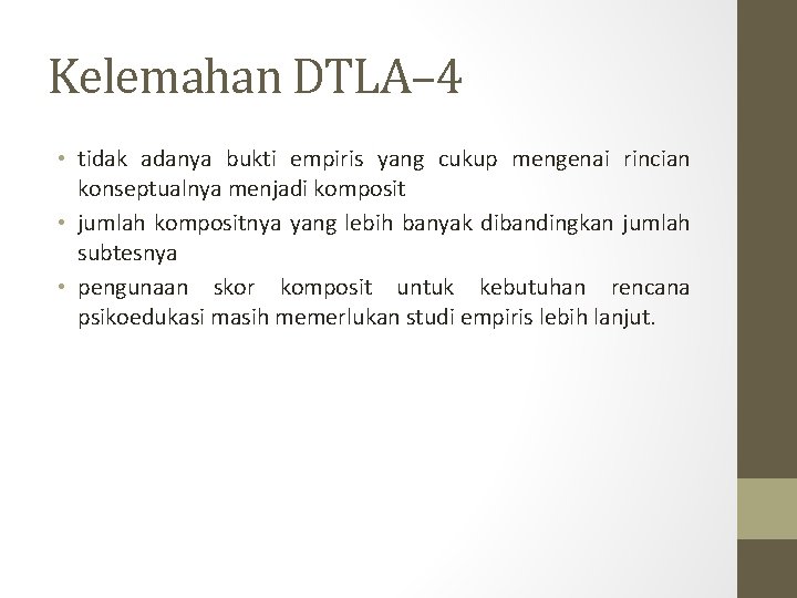 Kelemahan DTLA– 4 • tidak adanya bukti empiris yang cukup mengenai rincian konseptualnya menjadi Kelemahan DTLA– 4 • tidak adanya bukti empiris yang cukup mengenai rincian konseptualnya menjadi