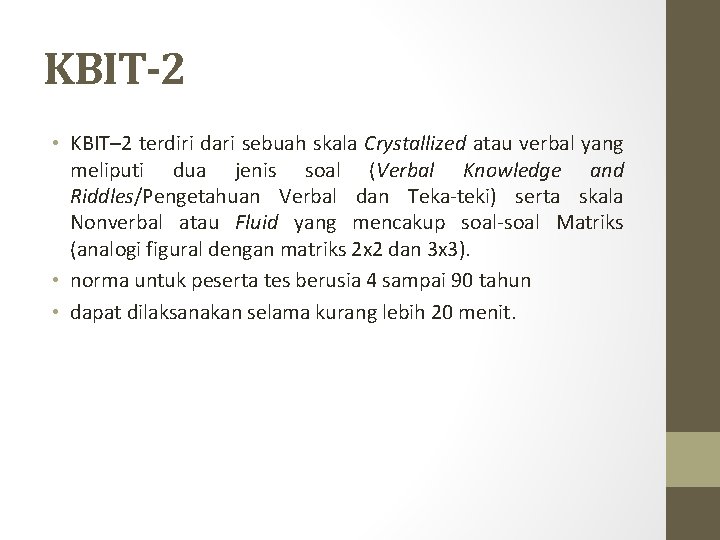 KBIT-2 • KBIT– 2 terdiri dari sebuah skala Crystallized atau verbal yang meliputi dua KBIT-2 • KBIT– 2 terdiri dari sebuah skala Crystallized atau verbal yang meliputi dua