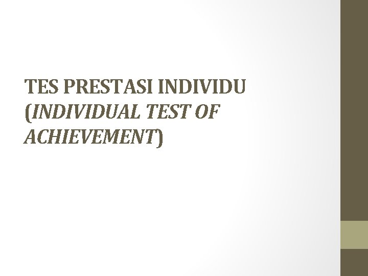 TES PRESTASI INDIVIDU (INDIVIDUAL TEST OF ACHIEVEMENT) TES PRESTASI INDIVIDU (INDIVIDUAL TEST OF ACHIEVEMENT)