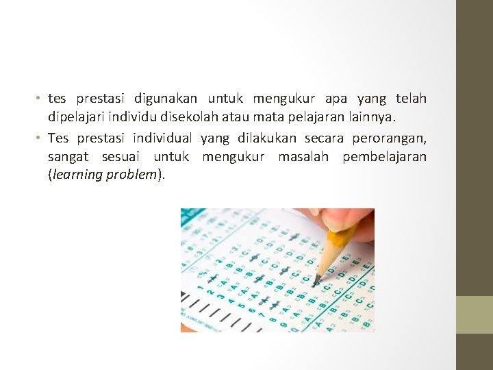 • tes prestasi digunakan untuk mengukur apa yang telah dipelajari individu disekolah atau • tes prestasi digunakan untuk mengukur apa yang telah dipelajari individu disekolah atau