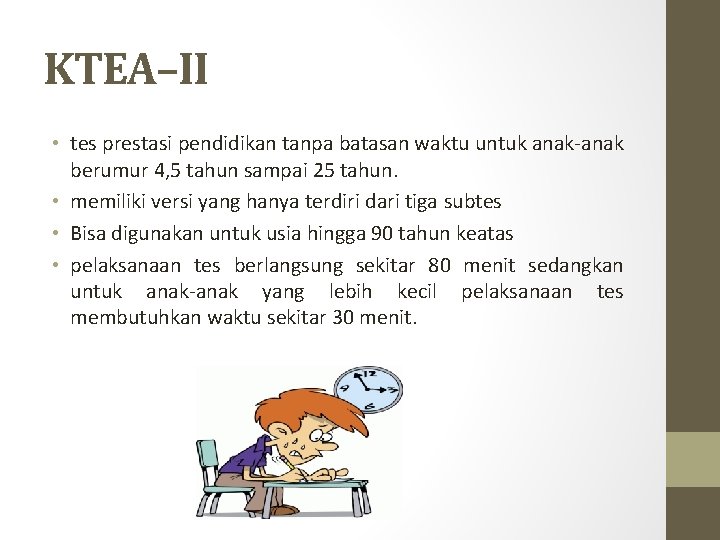 KTEA–II • tes prestasi pendidikan tanpa batasan waktu untuk anak-anak berumur 4, 5 tahun KTEA–II • tes prestasi pendidikan tanpa batasan waktu untuk anak-anak berumur 4, 5 tahun