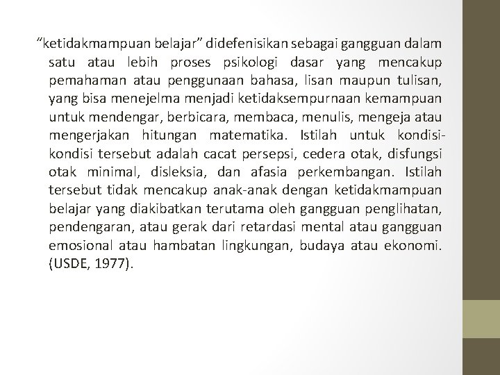“ketidakmampuan belajar” didefenisikan sebagai gangguan dalam satu atau lebih proses psikologi dasar yang mencakup “ketidakmampuan belajar” didefenisikan sebagai gangguan dalam satu atau lebih proses psikologi dasar yang mencakup