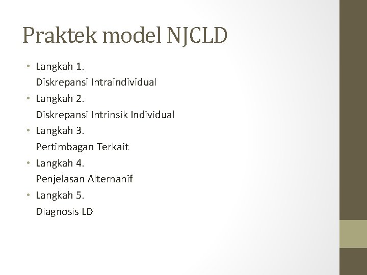 Praktek model NJCLD • Langkah 1. Diskrepansi Intraindividual • Langkah 2. Diskrepansi Intrinsik Individual Praktek model NJCLD • Langkah 1. Diskrepansi Intraindividual • Langkah 2. Diskrepansi Intrinsik Individual