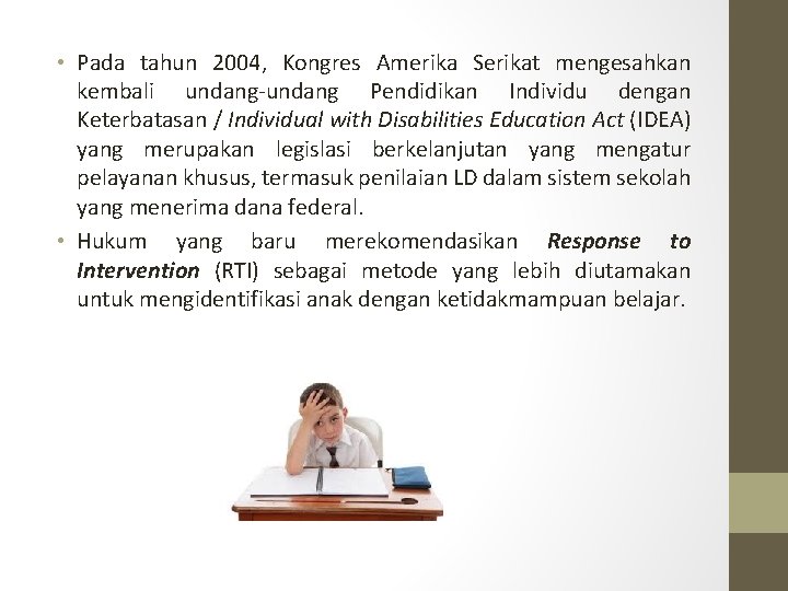 • Pada tahun 2004, Kongres Amerika Serikat mengesahkan kembali undang-undang Pendidikan Individu dengan • Pada tahun 2004, Kongres Amerika Serikat mengesahkan kembali undang-undang Pendidikan Individu dengan